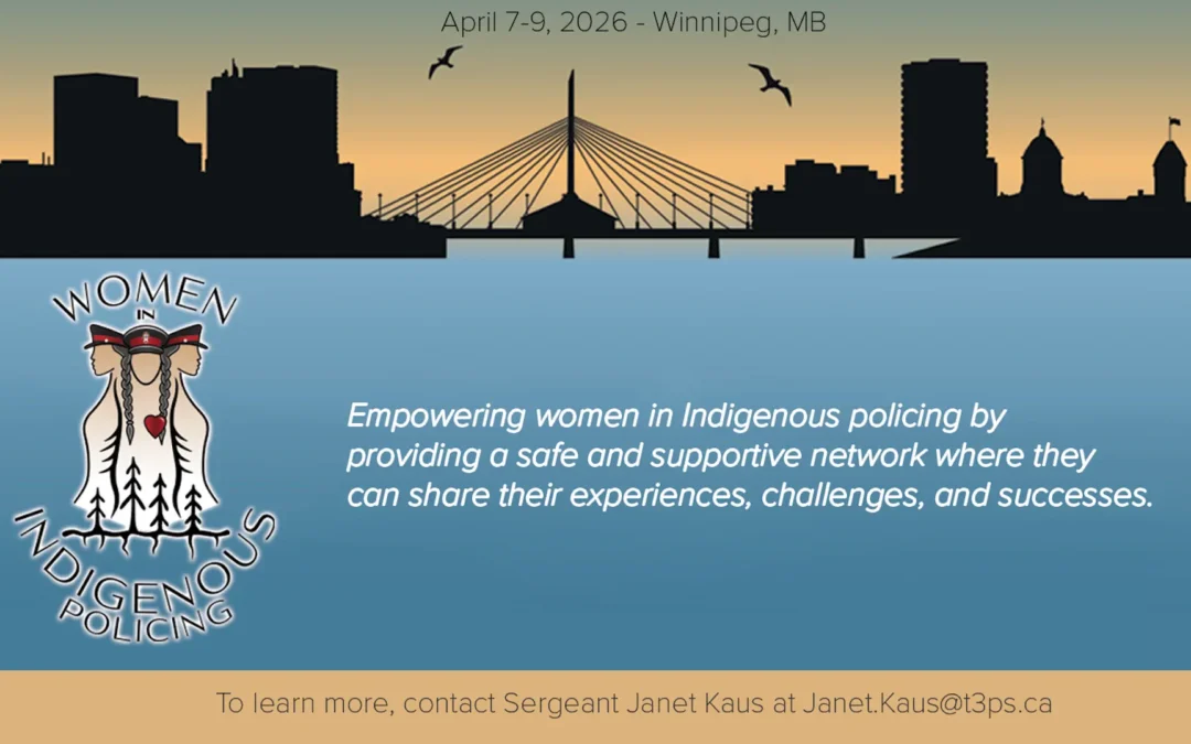 Join us for the Women in Indigenous Policing Conference in Winnipeg, from April 7–9, 2026.